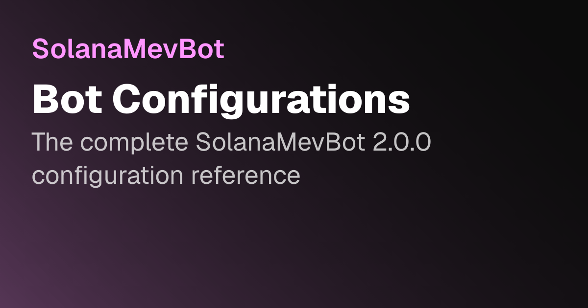 Bot Configurations | SolanaMevBot